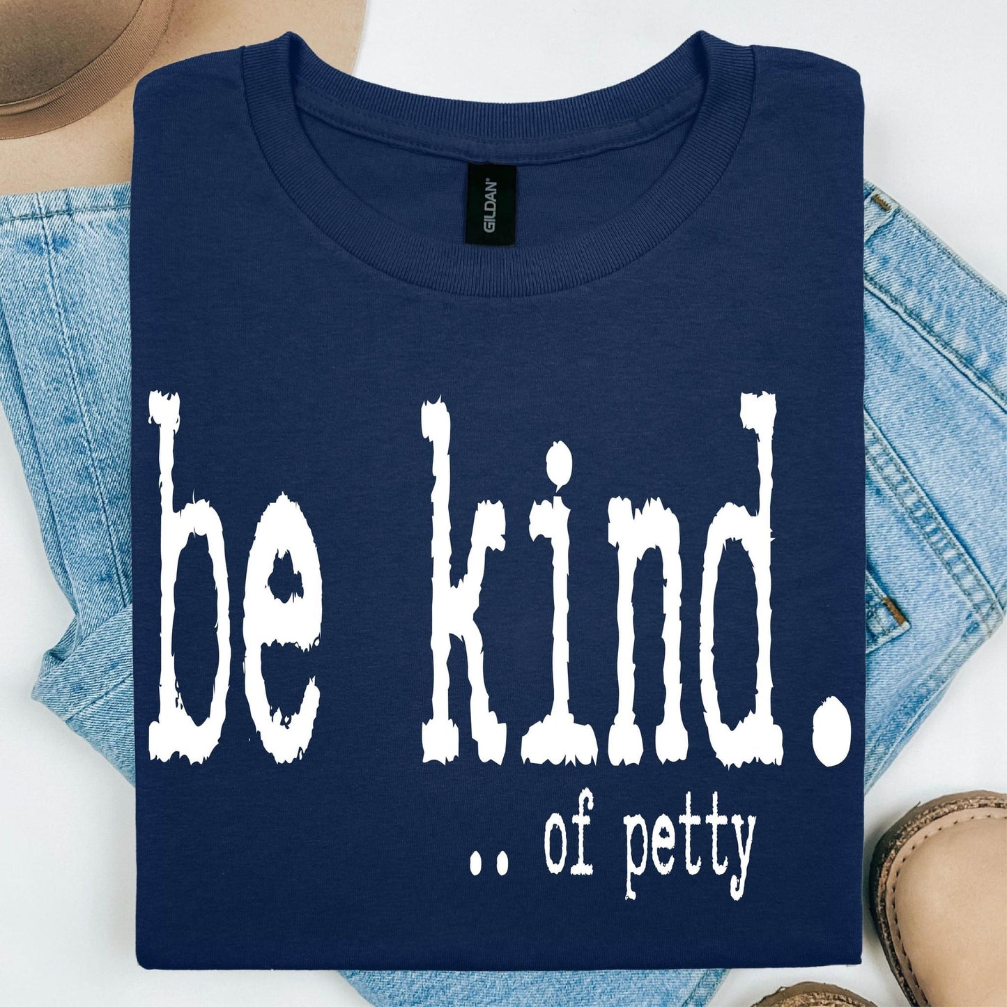 Be Kind Of Petty