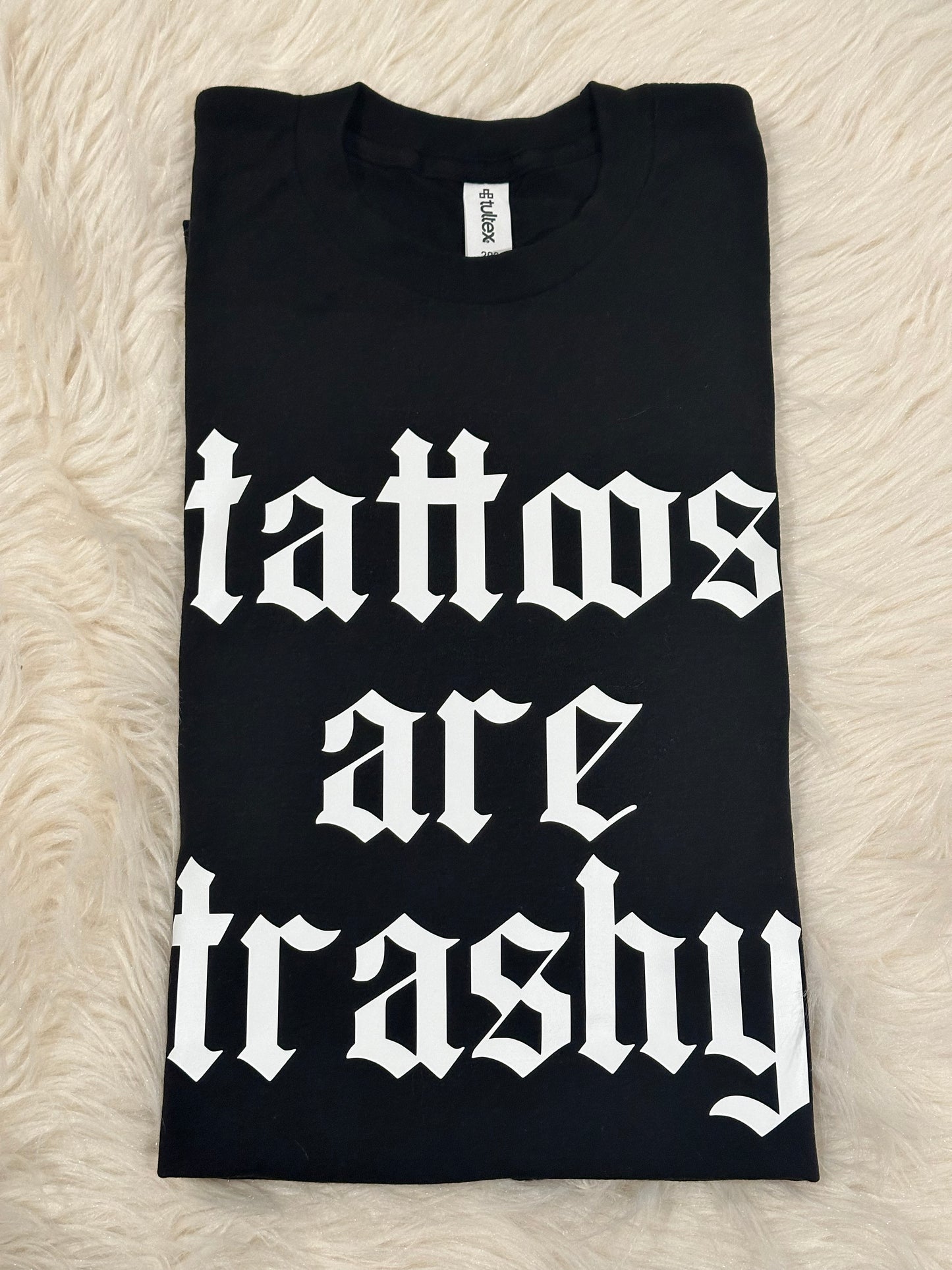 Tattoos Are Trashy - DEAL OF THE DAY