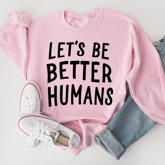 Let’s Be Better Humans