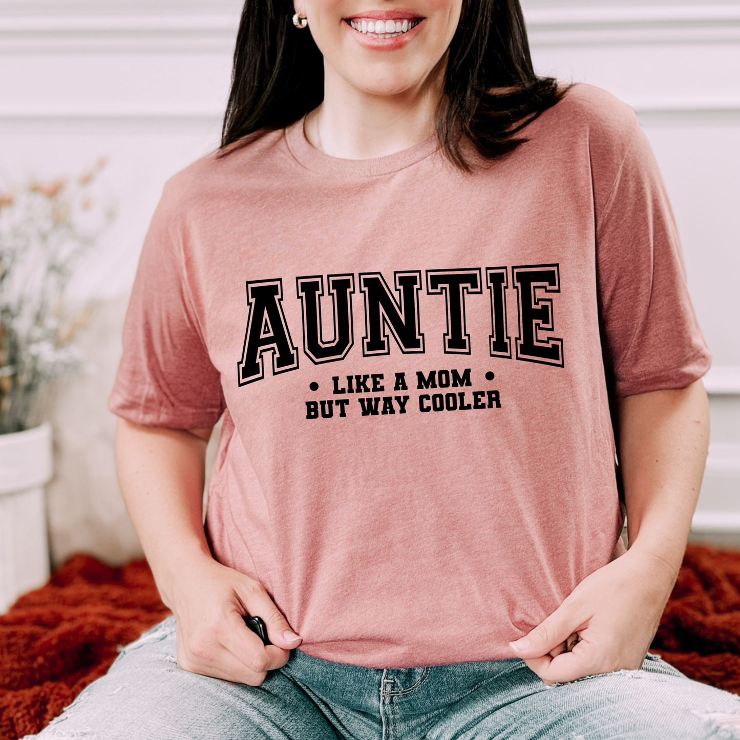 Auntie, Like A Mom But Cooler