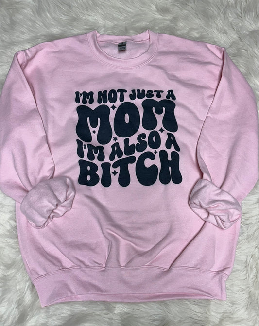 I'm Not Just A Mom - Sublimation Printed