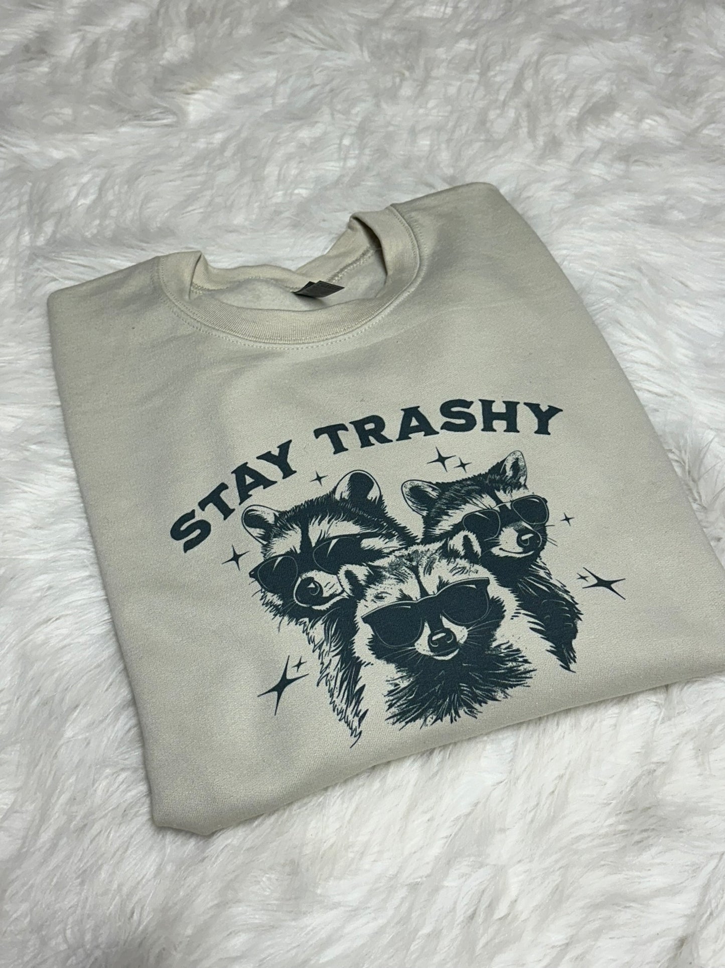 Stay Trashy - Sublimation Printed