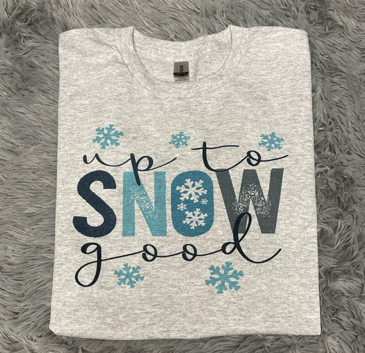 Up To Snow Good - Sublimation Printed